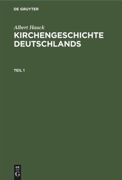 Albert Hauck: Kirchengeschichte Deutschlands. Teil 1 - Hauck, Albert