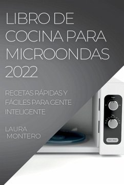 LIBRO DE COCINA PARA MICROONDAS 2022 - Montero, Laura