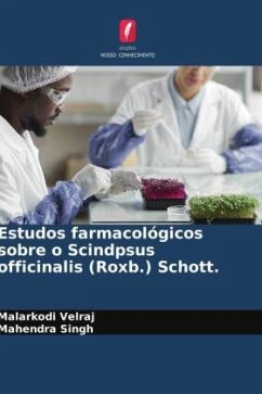 Estudos farmacológicos sobre o Scindpsus officinalis (Roxb.) Schott. - Velraj, Malarkodi;Singh, Mahendra
