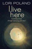 I live here; learning to heal through embracing your own story