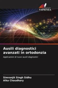 Ausili diagnostici avanzati in ortodonzia - Singh Sidhu, Simranjit;Chaudhary, Alka