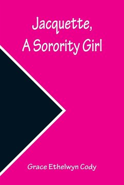 Jacquette, a Sorority Girl - Ethelwyn Cody, Grace