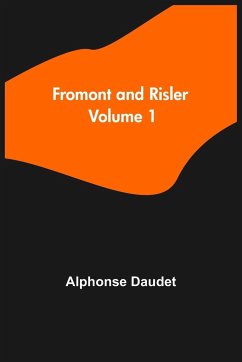 Fromont and Risler - Volume 1 - Daudet, Alphonse