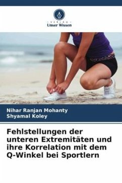 Fehlstellungen der unteren Extremitäten und ihre Korrelation mit dem Q-Winkel bei Sportlern - Mohanty, Nihar Ranjan;Koley, Shyamal