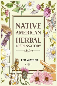 NATIVE AMERICAN HERBAL DISPENSATORY - Waters, Ted