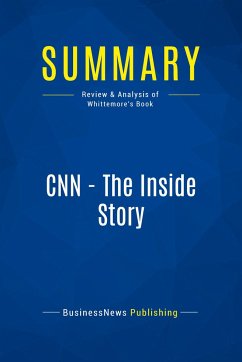 Summary: CNN - The Inside Story - Businessnews Publishing