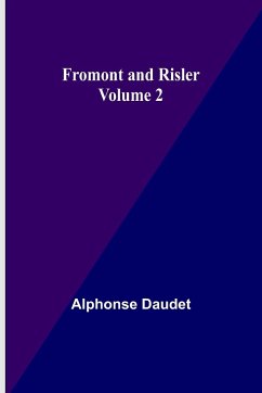 Fromont and Risler - Volume 2 - Daudet, Alphonse