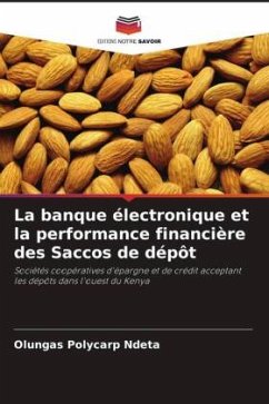 La banque électronique et la performance financière des Saccos de dépôt - Polycarp Ndeta, Olungas