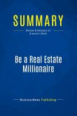 Summary: Be a Real Estate Millionaire