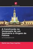 A Construção na Venezuela de um Santuário à Virgem de Fátima