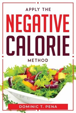 APPLY THE NEGATIVE CALORIE METHOD - Dominic T. Pena