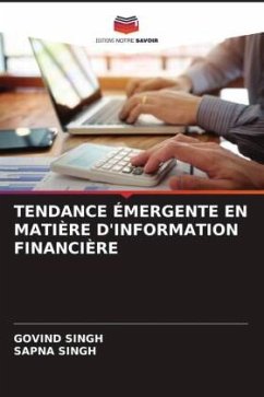 TENDANCE ÉMERGENTE EN MATIÈRE D'INFORMATION FINANCIÈRE - Singh, Govind;Singh, Sapna