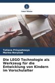 Die LEGO Technologie als Werkzeug für die Entwicklung von Kindern im Vorschulalter