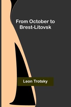 From October to Brest-Litovsk - Trotsky, Leon