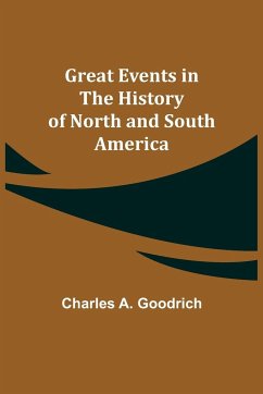 Great Events in the History of North and South America - A. Goodrich, Charles