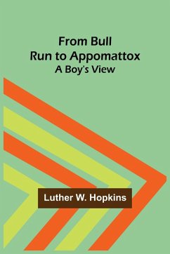 From Bull Run to Appomattox - W. Hopkins, Luther