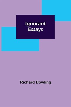 Ignorant Essays - Dowling, Richard