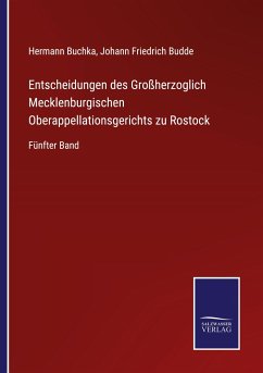 Entscheidungen des Großherzoglich Mecklenburgischen Oberappellationsgerichts zu Rostock - Buchka, Hermann; Budde, Johann Friedrich