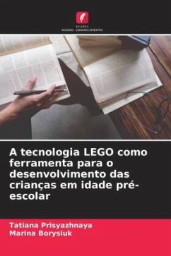 A tecnologia LEGO como ferramenta para o desenvolvimento das crianças em idade pré-escolar - Prisyazhnaya, Tatiana;Borysiuk, Marina