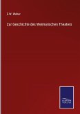 Zur Geschichte des Weimarischen Theaters