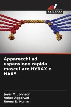 Apparecchi ad espansione rapida mascellare HYRAX e HAAS - M. Johnson, Joyal;Aggarwal, Ankur;Kumar, Reena R.