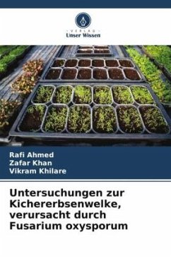 Untersuchungen zur Kichererbsenwelke, verursacht durch Fusarium oxysporum - Ahmed, Rafi;Khan, Zafar;Khilare, Vikram