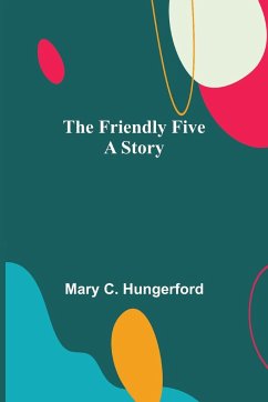 The Friendly Five A Story - C. Hungerford, Mary