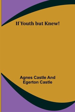 If Youth but Knew! - Castle and Egerton Castle, Agnes