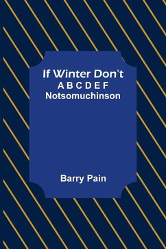 If Winter Don't; A B C D E F Notsomuchinson - Pain, Barry