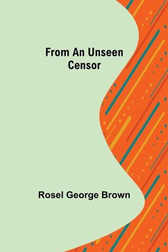 From An Unseen Censor - George Brown, Rosel