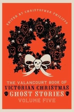 The Valancourt Book of Victorian Christmas Ghost Stories, Volume Five - Sergeant, Adeline; Marryat, Florence