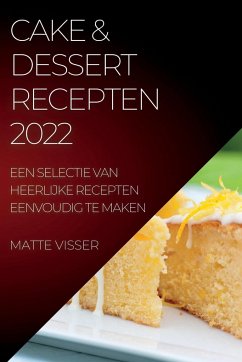 CAKE & DESSERT RECEPTEN 2022 - Visser, Matte