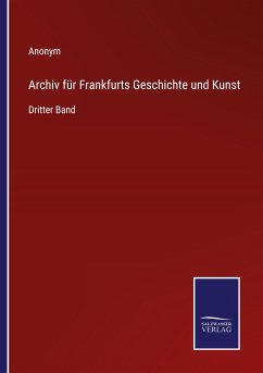 Archiv für Frankfurts Geschichte und Kunst - Anonym