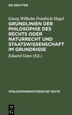 Grundlinien der Philosophie des Rechts oder Naturrecht und Staatswissenschaft im Grundrisse - Hegel, Georg Wilhelm Friedrich