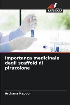 Importanza medicinale degli scaffold di pirazolone - Kapoor, Archana