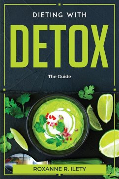 Dieting With Detox - Roxanne R. Ilety