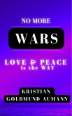 No More Wars Love & Peace is the Way (eBook, ePUB)