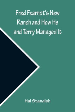 Fred Fearnot's New Ranch and How He and Terry Managed It - Standish, Hal