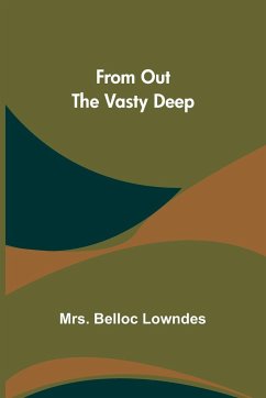 From Out the Vasty Deep - Belloc Lowndes