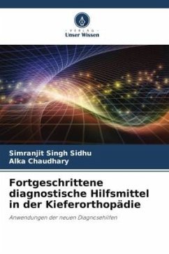 Fortgeschrittene diagnostische Hilfsmittel in der Kieferorthopädie - Singh Sidhu, Simranjit;Chaudhary, Alka
