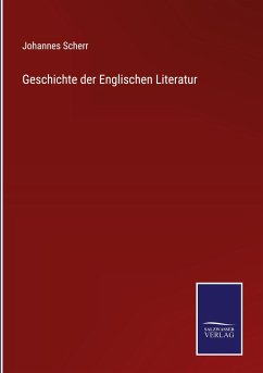 Geschichte der Englischen Literatur - Scherr, Johannes