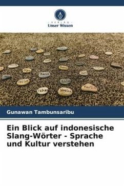 Ein Blick auf indonesische Slang-Wörter - Sprache und Kultur verstehen - Tambunsaribu, Gunawan