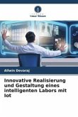 Innovative Realisierung und Gestaltung eines intelligenten Labors mit Iot
