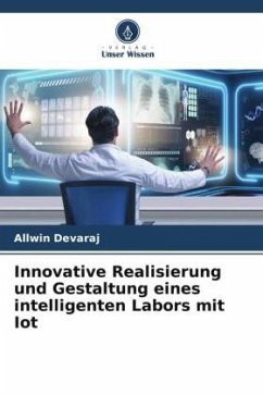 Innovative Realisierung und Gestaltung eines intelligenten Labors mit Iot - Devaraj, Allwin