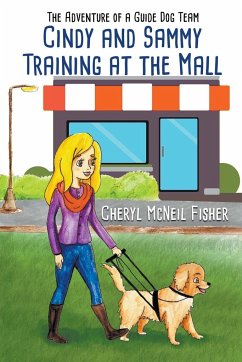 Cindy and Sammy Training at the Mall, The Adventure of a Guide Dog Team - Fisher, Cheryl McNeil