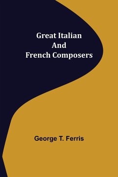 Great Italian and French Composers - T. Ferris, George