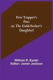 Free Trapper's Pass or, the Gold-seeker's Daughter!