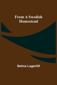 From a Swedish Homestead - Lagerlöf, Selma