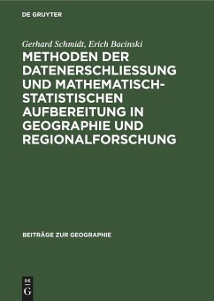 Methoden der Datenerschließung und mathematisch-statistischen Aufbereitung in Geographie und Regionalforschung - Schmidt, Gerhard;Bacinski, Erich
