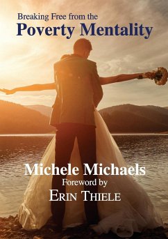 Breaking Free from the Poverty Mentality - Thiele, Erin